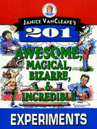 201 Awesome, Magical, Bizarre, & Incredible Experiments