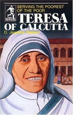 Teresa of Calcutta: Serving the Poorest of the Poor