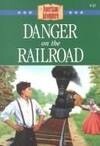 Used Danger on the Railroad The American Adventure #21