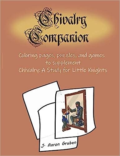 Chivalry Companion: Coloring pages, puzzles, and games to supplement Chivalry: A