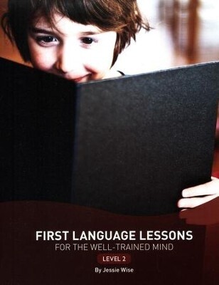 FIRST LANGUAGE LESSONS LEVEL 2 (te &amp; stdnt combined 1 year curriculum)