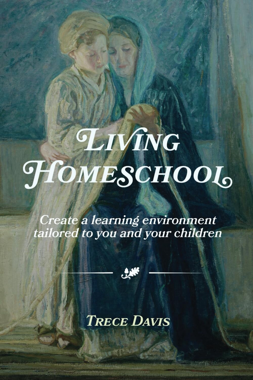 Living Homeschool: Create a Learning Environment Tailored to You and Your Children