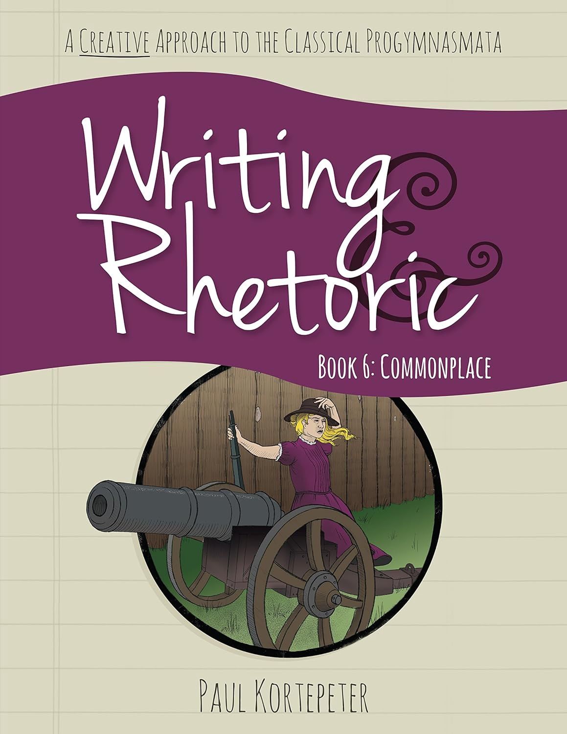Writing &amp; Rhetoric Book 6 : Commonplace -Student Book