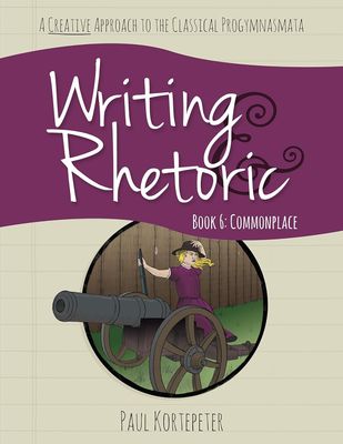 Writing &amp; Rhetoric Book 6 : Commonplace -Student Book
