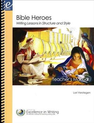 used IEW BIBLE HEROES: WRITING LESSONS IN STRUCTURE AND STYLE, TE