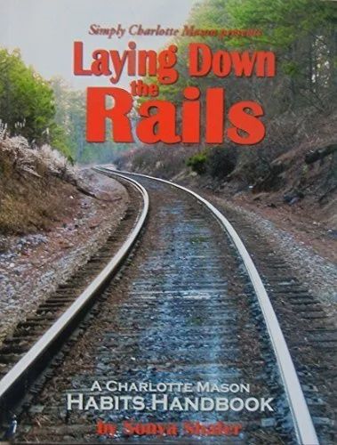 Laying Down the Rails -A Charlotte Mason Habits Handbook