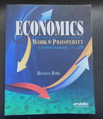 Abeka ECONOMICS Work &amp; Prosperity  3rd Edit STUDENT TEXT