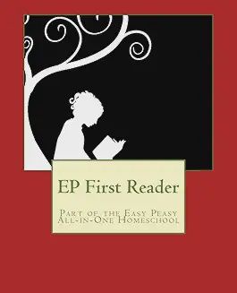 EP First Reader: Part of the Easy Peasy All-in-One Homeschool (EP Reader Series)
