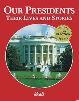 Our Presidents, Their Lives and Stories