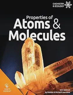Properties of Atoms &amp; Molecules (God&#39;s Design)