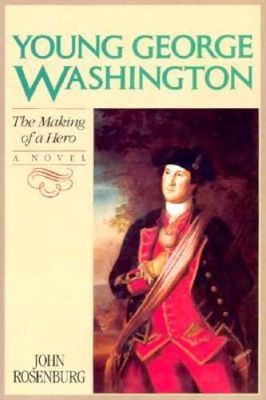 YOUNG GEORGE WASHINGTON: The making of a hero