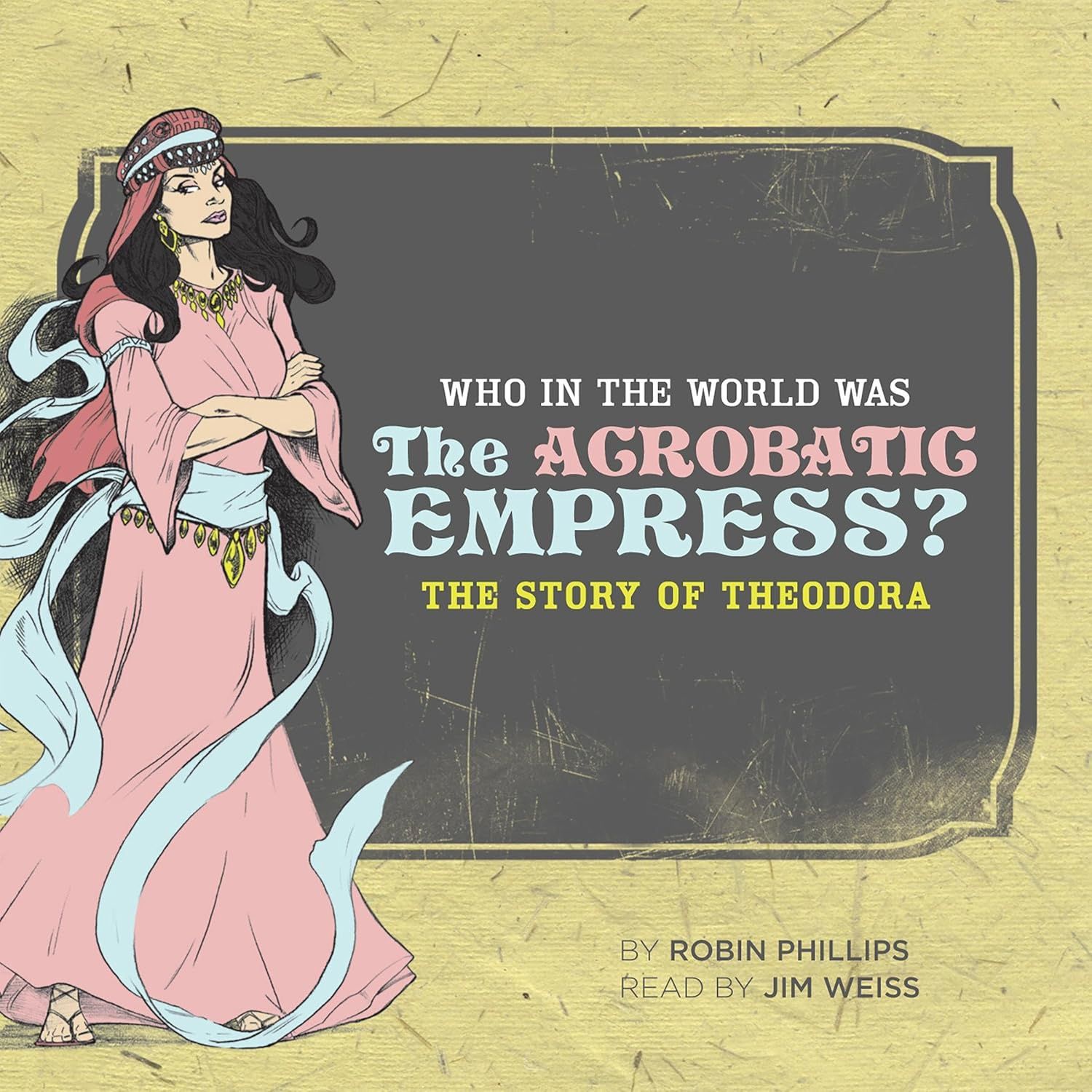 USED WHO IN THE WORLD WAS THE ACROBATIC EMPRESS? STORY OF THEODORA
