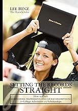 Setting the Records Straight: How to Craft Homeschool Transcripts and Course Descriptions for College Admission and Scholarships