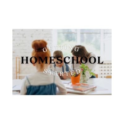 Homeschool 101 : Getting Started