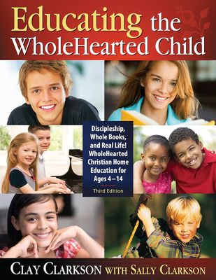 USED EDUCATING THE WHOLEHEARTED CHILD (3RD ED)
