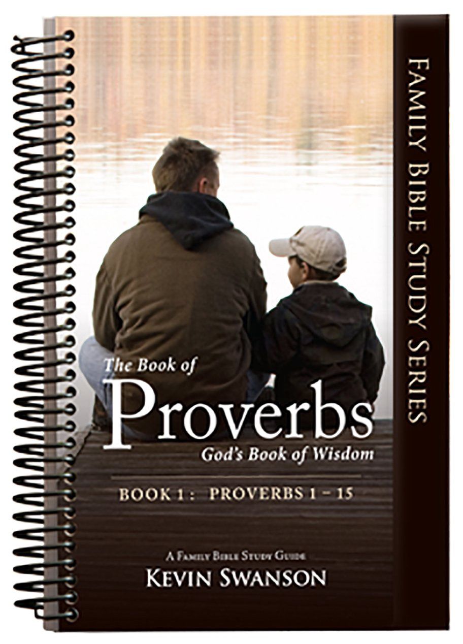 The Book of Proverbs; God&#39;s Book of Wisdom; Ch 1-15