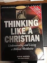 Thinking Like a Christian: Understanding and Living a Biblical Worldview : Teaching Textbook with CD (Worldviews in Focus Series)