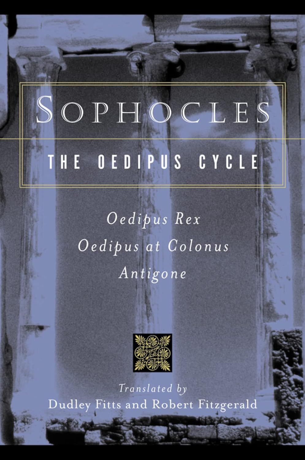 Used Oedipus Cycle : An English Version : Oedipus Rex/Oedipus at Colonus/Antigon