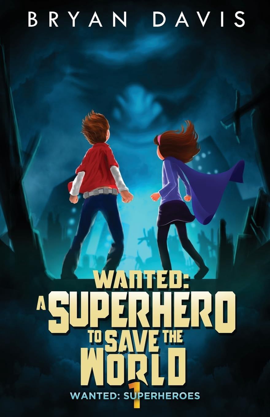 Wanted - a Superhero to Save the World (Wanted: Superheroes)