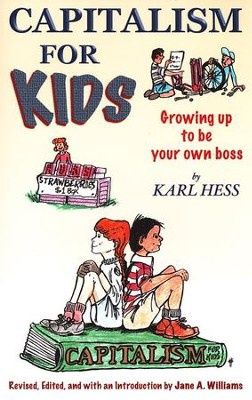 CAPITALISM FOR KIDS GROWING UP TO BE YOUR OWN BOSS