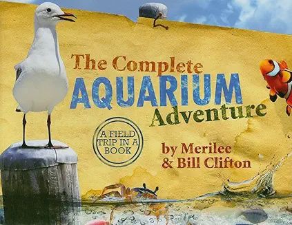 The Complete Aquarium Adventure - A Field Trip in a Book