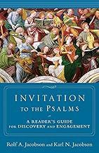 Invitation to the Psalms : A Reader&#39;s Guide for Discovery and Engagement