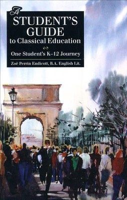 Used Student&#39;s Guide to Classical Education : One Student&#39;s K-12 Journey