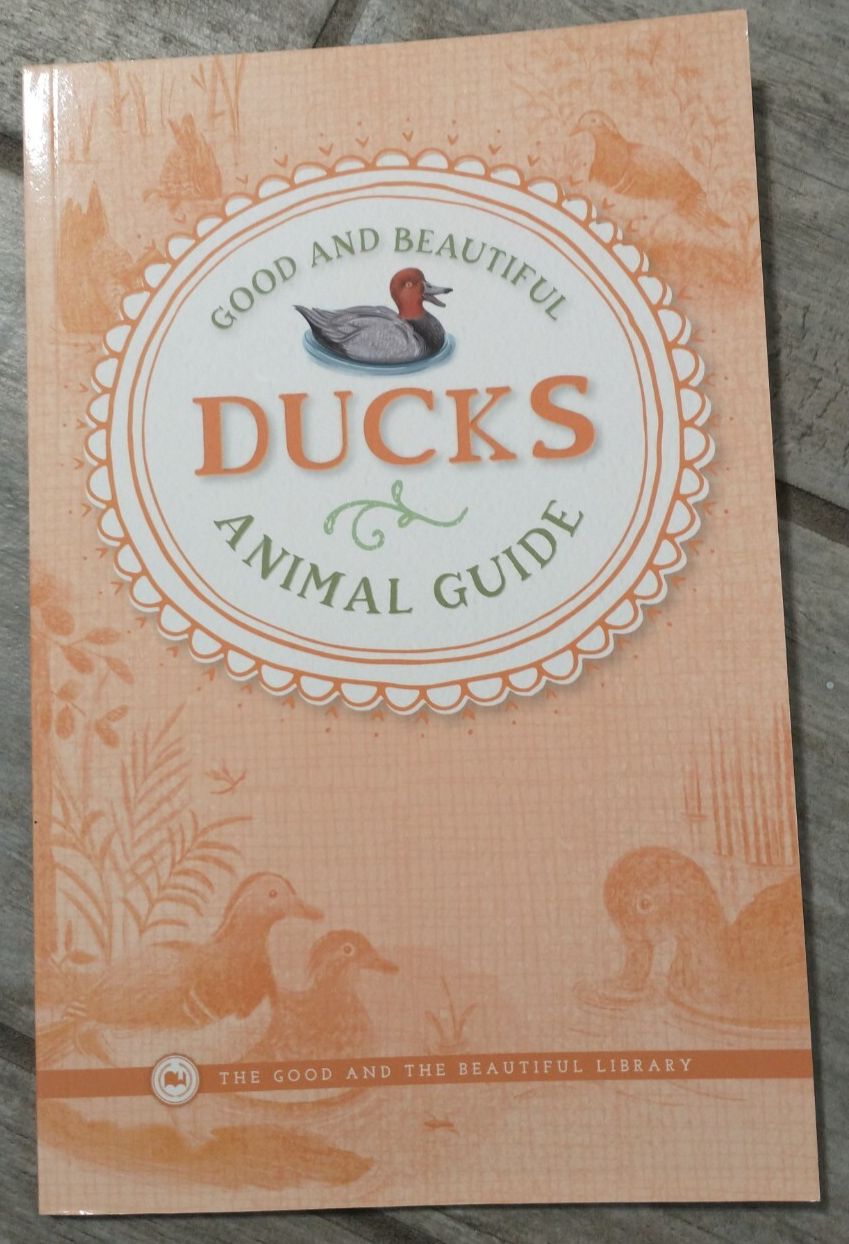 The Good and the Beautiful Animal Guide: Ducks