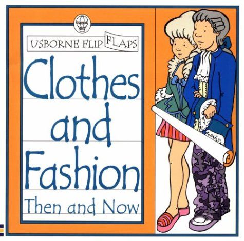 Clothes and Fashion Then and Now Usborne