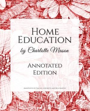 HOME EDUCATION by Charlotte Mason Annotated Edition