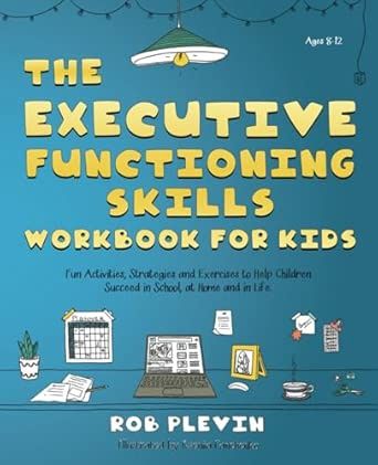 The Executive Functioning Skills Workbook for Kids