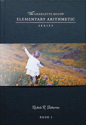 CHARLOTTE MASON ELEMENTARY ARITHMETIC SERIES BOOK 1