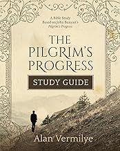 The Pilgrim's Progress Study Guide: A Bible Study Based on John Bunyan’s Pilgrim’s Progress