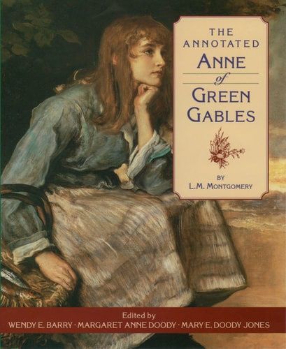 The Annotated Anne of Green Gables — L. M. Montgomery (B)
