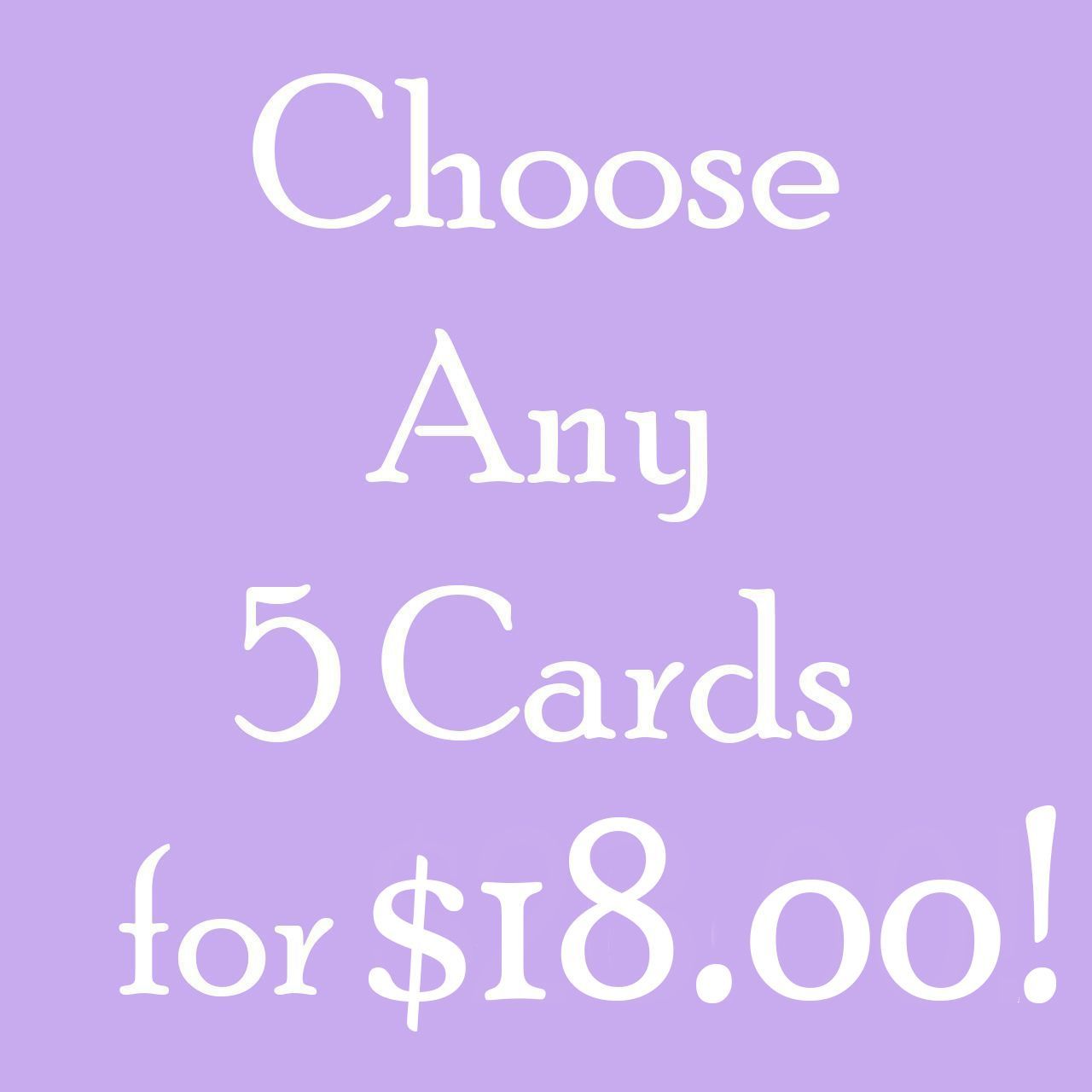 Choose Any $5 Greeting Cards for $18.00