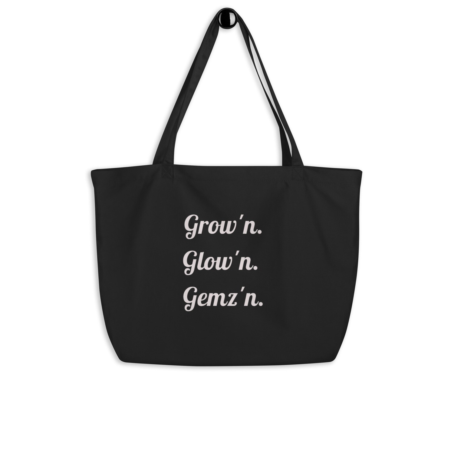 Grow'n, Glow'n, Gemz'n 
ECO Tote Bag