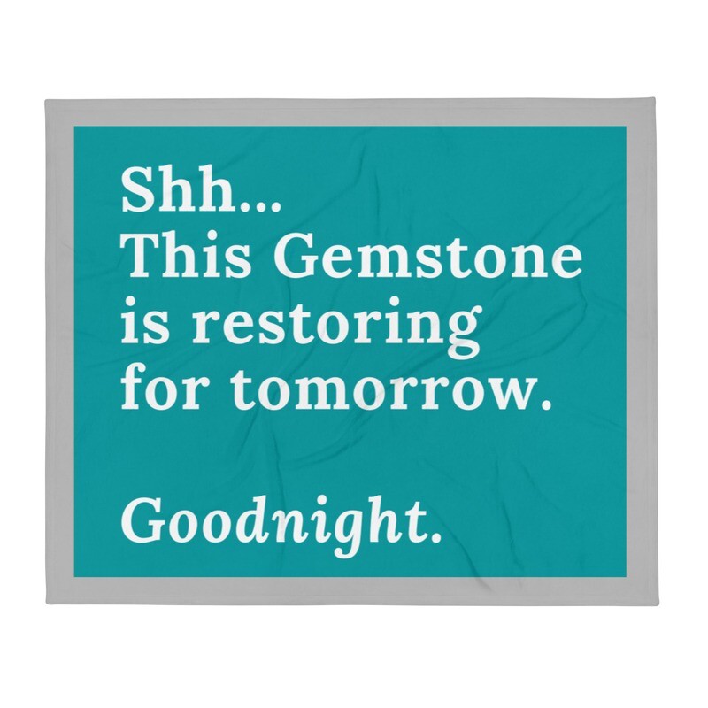 Shh...This Gemstone is 
Restoring Throw Blanket 

(50x60, 60x80)
