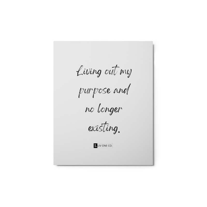 Living Out My 
Purpose Metal Wall Art 
(8″×10″, 12″×12″, 11″×14″)