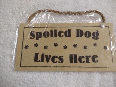 Wooden Novelty Pet Sign - Spoiled Dog