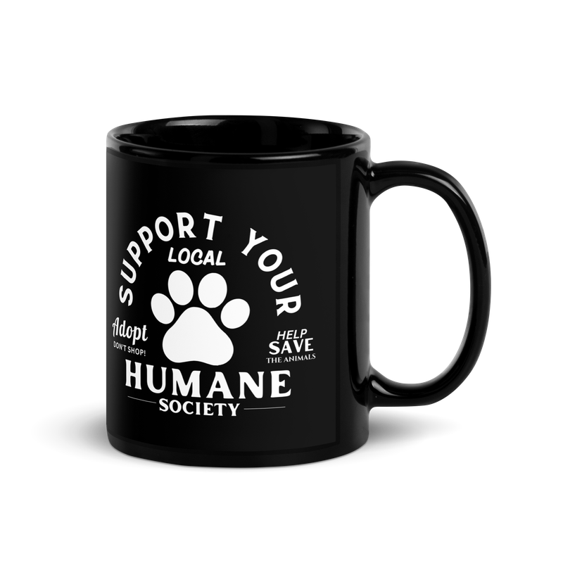 "Support your local Humane Society" Black Glossy Mug