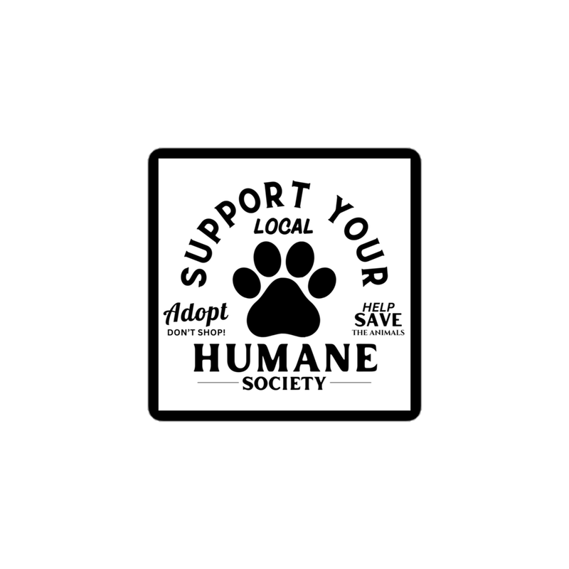 "SUPPORT YOUR LOCAL HUMANE SOCIETY" STICKER