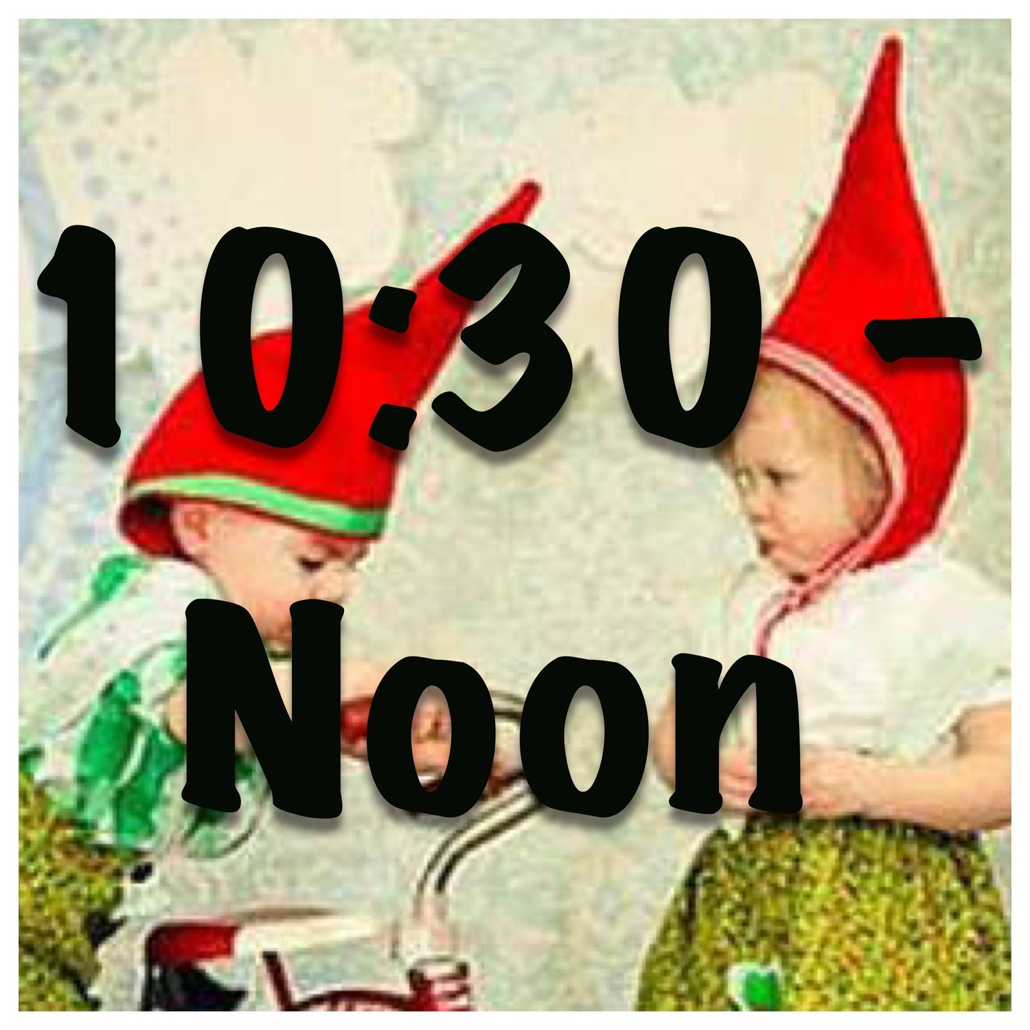Little Gnomes Entrance Tickets 10:30am - noon