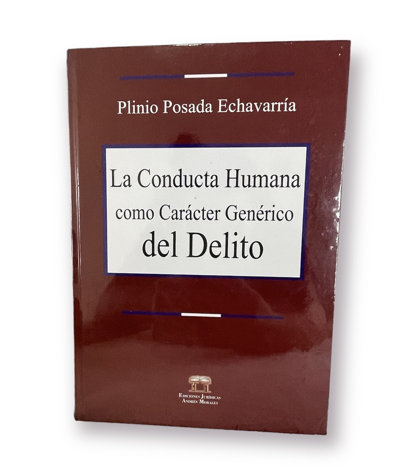 La Conducta Humana como Carácter Genérico del Delito