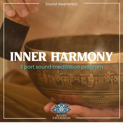 Sound Awareness - Inner Harmony, a three part sound meditation program