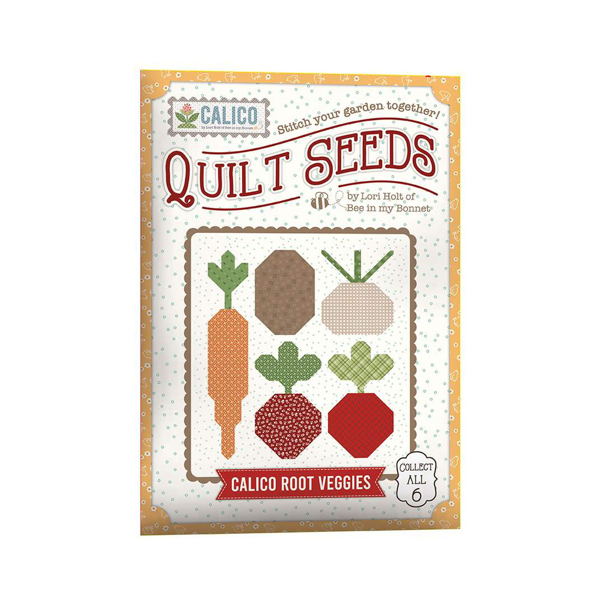 CALICO ROOT VEGGIES QUILTS SEEDS Pattern by LORI HOLT
