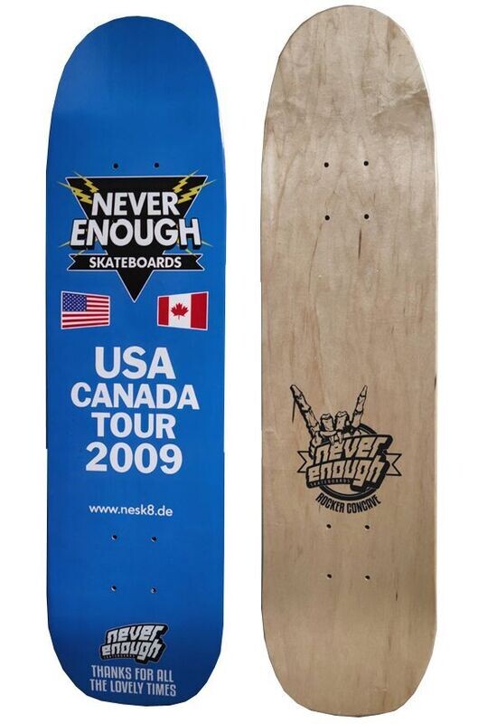 Never Enough Freestyle Deck USA-Canada Tour  7.5"