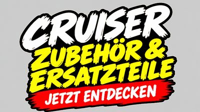 Cruiser Zubehör & Ersatzteile