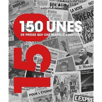 150 unes de presse qui ont marqué l'histoire