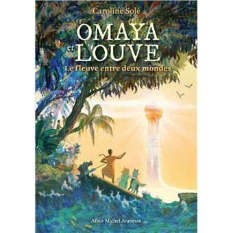 Omaya et Louve Le Fleuve entre deux mondes Omaya et Louve Le Fleuve entre deux mondes