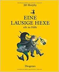Eine lausige Hexe eilt zu Hilfe von Jill Murphy
